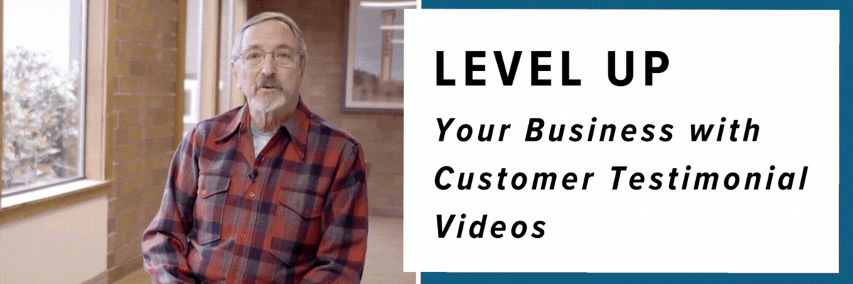 level up your business with customer testimonial videos