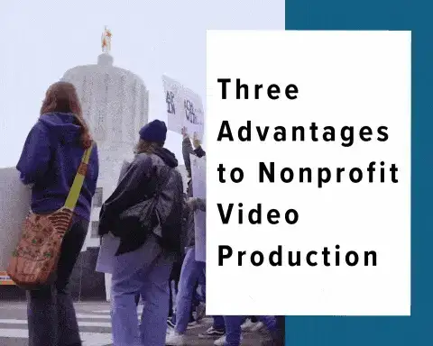 three advantages to nonprofit video production